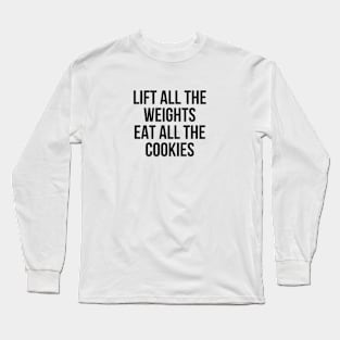 Lift Weights Eat Cookies Long Sleeve T-Shirt